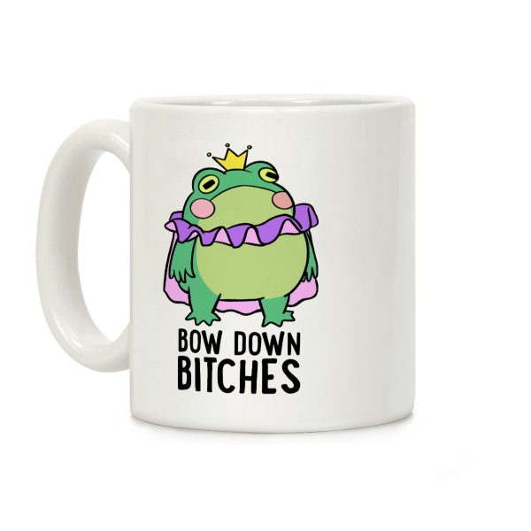Bow Down Bitches Coffee Mug Bow Down Bitches Coffee Mug