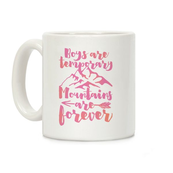 Boys Are Temporary Mountains Are Forever Coffee Mug Boys Are Temporary Mountains Are Forever Coffee Mug