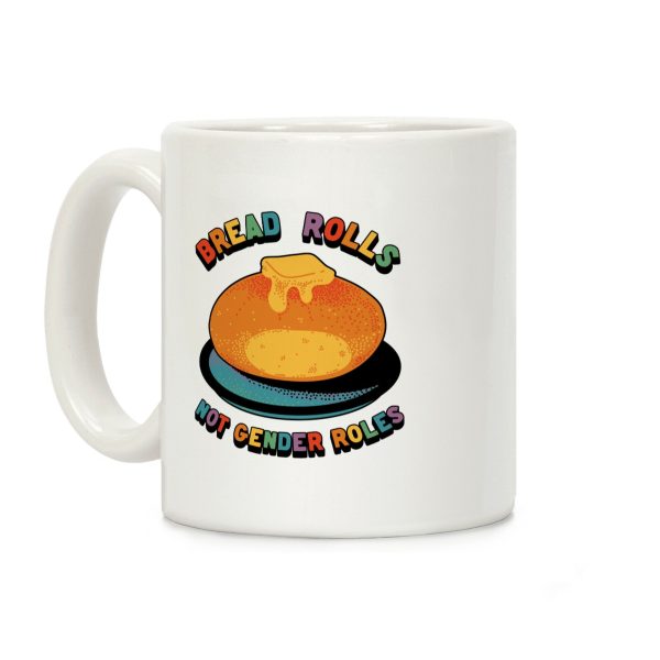 Bread Rolls Not Gender Roles Coffee Mug Bread Rolls Not Gender Roles Coffee Mug