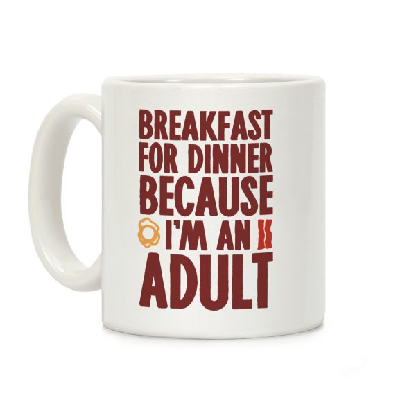 Breakfast For Dinner Because I'm An Adult Coffee Mug Breakfast For Dinner Because I'm An Adult Coffee Mug