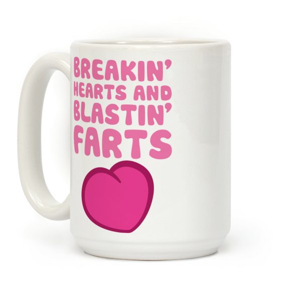 Breakin' Hearts And Blastin' Farts Coffee Mug Breakin' Hearts And Blastin' Farts Coffee Mug