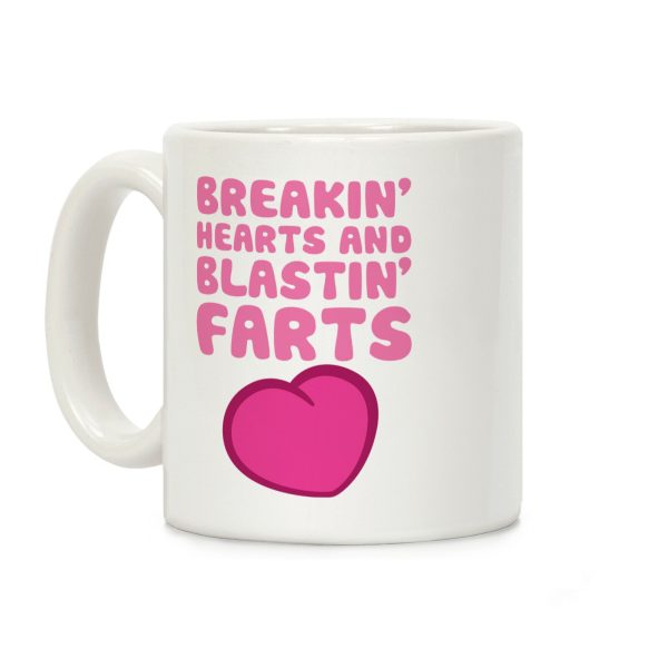 Breakin' Hearts And Blastin' Farts Coffee Mug Breakin' Hearts And Blastin' Farts Coffee Mug