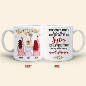 Bridesmaid The Only Thing Better Than Having You As My Sister - Personalized White Mug