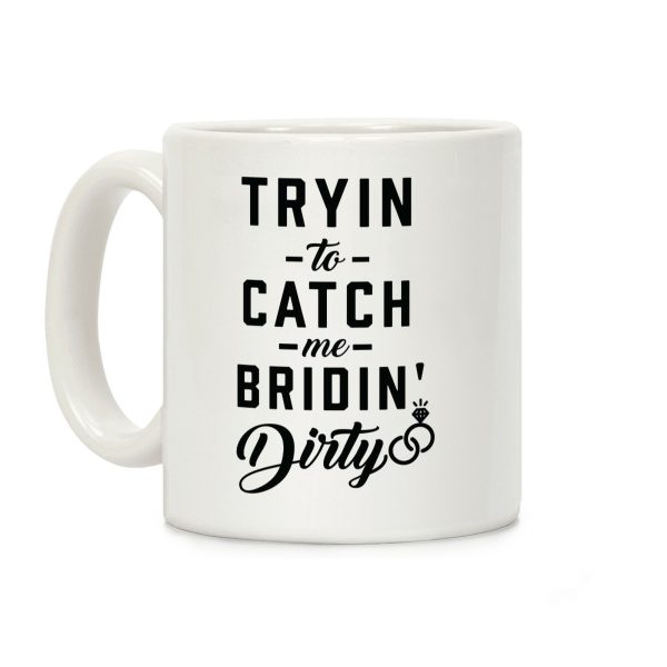 Bridin' Dirty Coffee Mug Bridin' Dirty Coffee Mug
