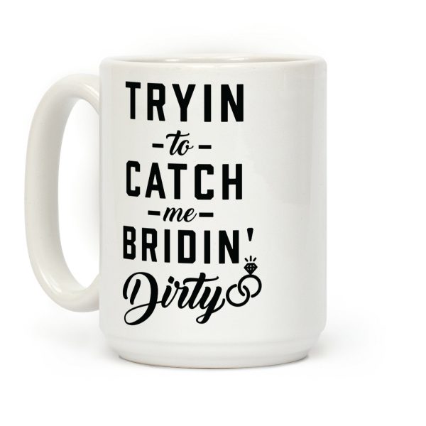 Bridin' Dirty Coffee Mug Bridin' Dirty Coffee Mug