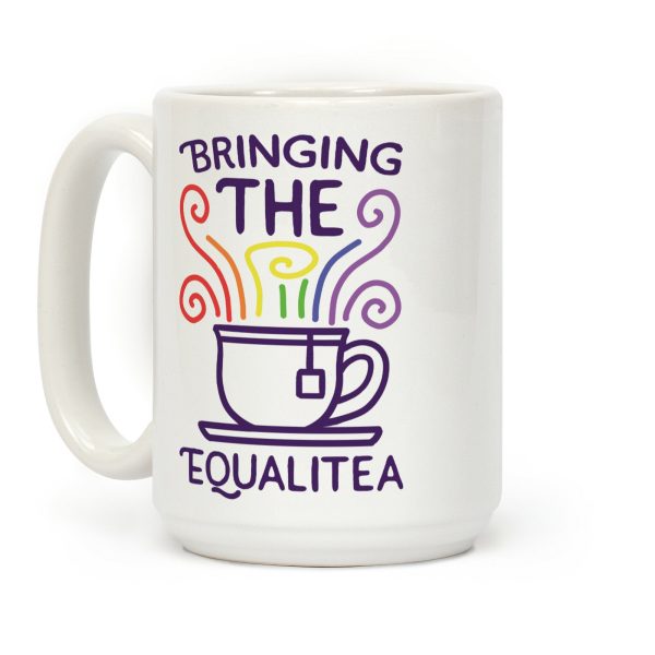Bringing the Equalitea Coffee Mug Bringing the Equalitea Coffee Mug
