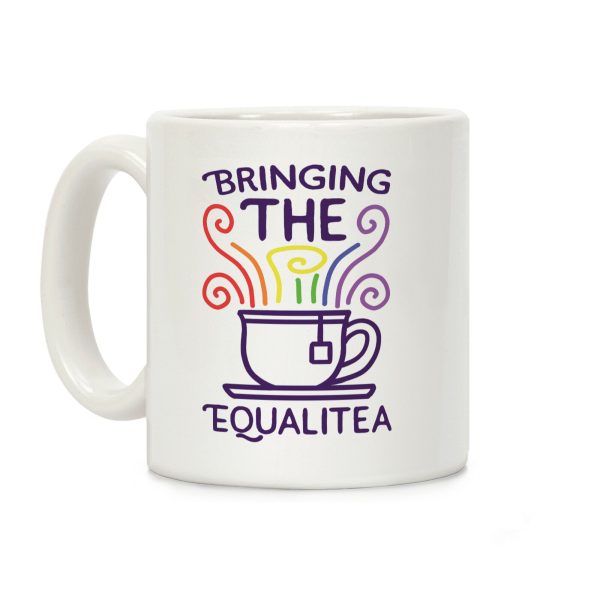 Bringing the Equalitea Coffee Mug Bringing the Equalitea Coffee Mug