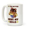 B*tch Better Have My Bells - Animal Crossing Coffee Mug B*tch Better Have My Bells - Animal Crossing Coffee Mug