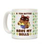 B*tch Better Have My Bells Coffee Mug B*tch Better Have My Bells Coffee Mug