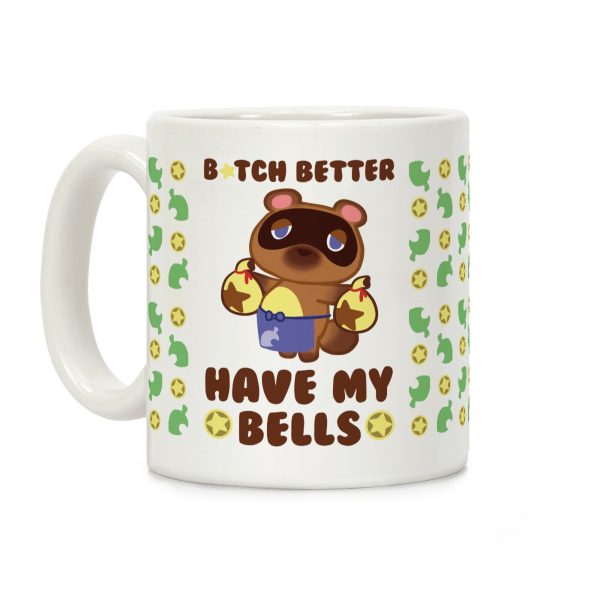 B*tch Better Have My Bells Coffee Mug B*tch Better Have My Bells Coffee Mug
