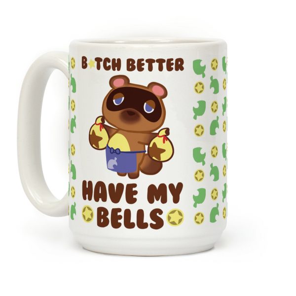 B*tch Better Have My Bells Coffee Mug B*tch Better Have My Bells Coffee Mug