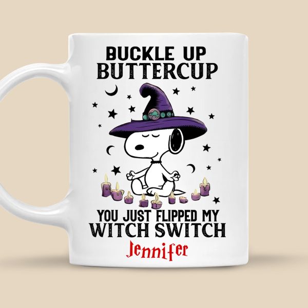 Buckle Up Buttercup You Just Flipped My Witch Switch - Personalized White Ceramic Mug - Halloween Gift For Penu Fan, Family HH01