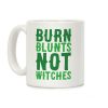 Burn Blunts, Not Witches Coffee Mug Burn Blunts, Not Witches Coffee Mug