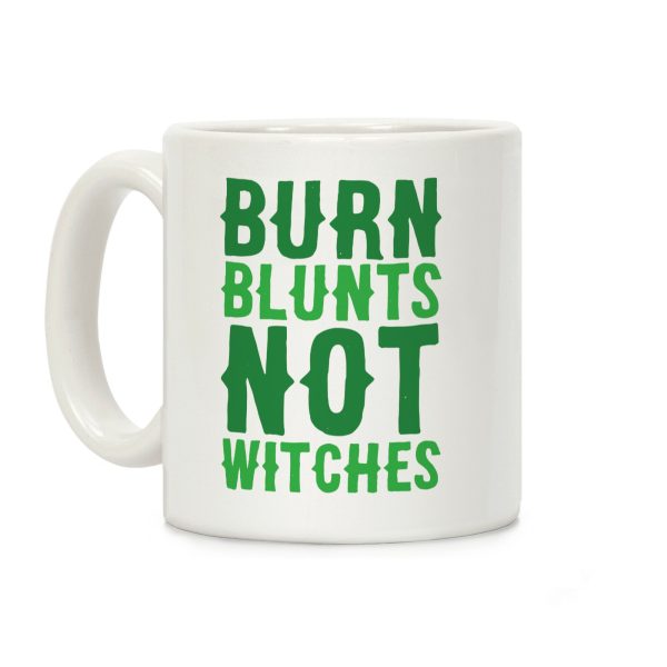 Burn Blunts, Not Witches Coffee Mug Burn Blunts, Not Witches Coffee Mug