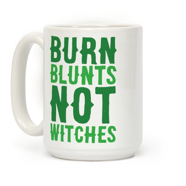 Burn Blunts, Not Witches Coffee Mug Burn Blunts, Not Witches Coffee Mug