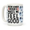 Bustin' Gender Norms Makes Me Feel Good Parody Coffee Mug Bustin' Gender Norms Makes Me Feel Good Parody Coffee Mug