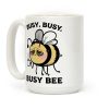 Busy, Busy, Busy Bee Coffee Mug Busy, Busy, Busy Bee Coffee Mug