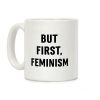 But First, Feminism Coffee Mug But First, Feminism Coffee Mug