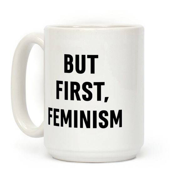 But First, Feminism Coffee Mug But First, Feminism Coffee Mug