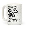 But First Let Me Take A Skelfie Skeleton Coffee Mug But First Let Me Take A Skelfie Skeleton Coffee Mug