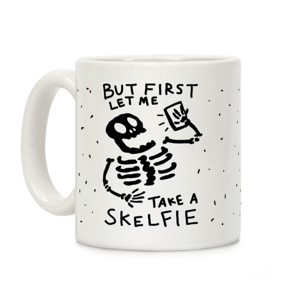 But First Let Me Take A Skelfie Skeleton Coffee Mug But First Let Me Take A Skelfie Skeleton Coffee Mug
