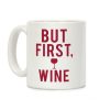 But First Wine Coffee Mug But First Wine Coffee Mug