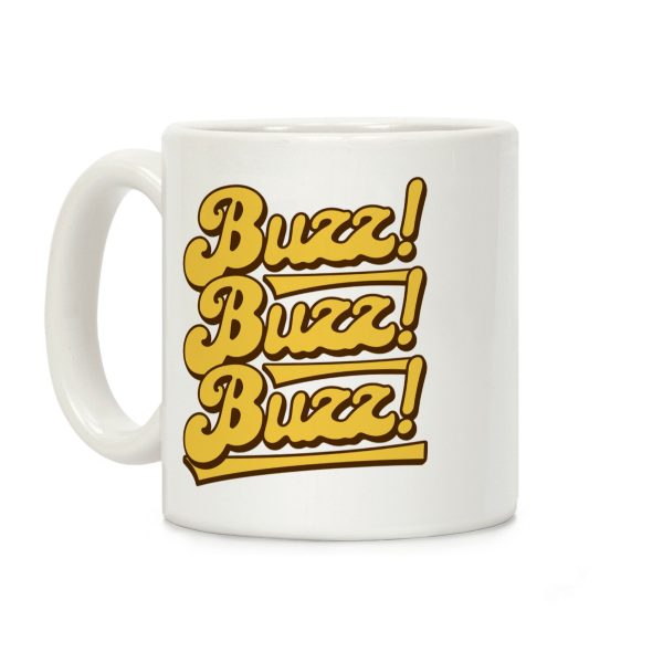 Buzz Buzz Buzz Parody Coffee Mug Buzz Buzz Buzz Parody Coffee Mug
