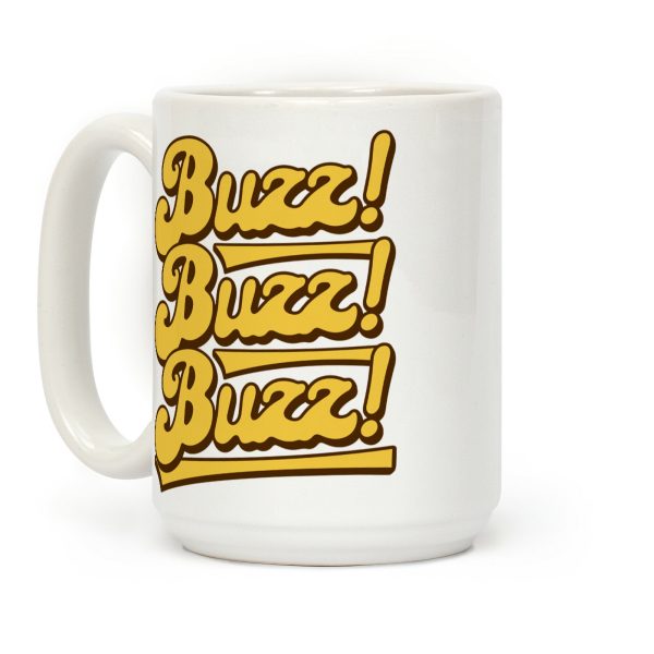 Buzz Buzz Buzz Parody Coffee Mug Buzz Buzz Buzz Parody Coffee Mug