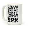 By Party I Mean Take My Dog On Walks Coffee Mug By Party I Mean Take My Dog On Walks Coffee Mug