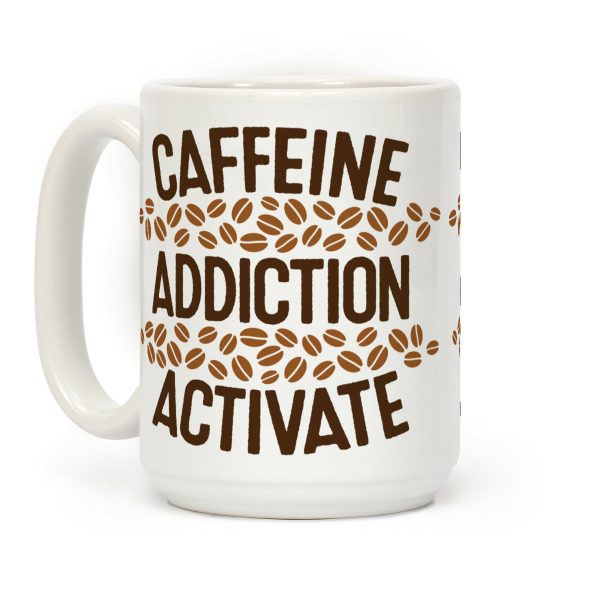 Caffeine Addiction Activate! Coffee Mug Caffeine Addiction Activate! Coffee Mug