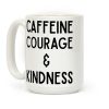 Caffeine Courage & Kindness Coffee Mug Caffeine Courage & Kindness Coffee Mug