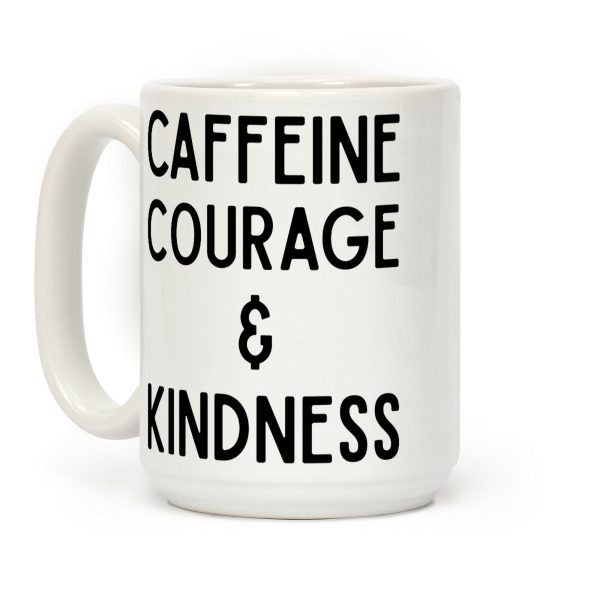 Caffeine Courage & Kindness Coffee Mug Caffeine Courage & Kindness Coffee Mug