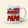 Call Me Papa 04ACDT170523TM Personalized Mug, Gift For Dad Call Me Papa 04ACDT170523TM Personalized Mug, Gift For Dad