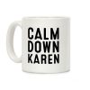 Calm Down Karen Coffee Mug Calm Down Karen Coffee Mug