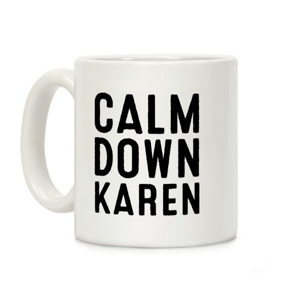 Calm Down Karen Coffee Mug Calm Down Karen Coffee Mug