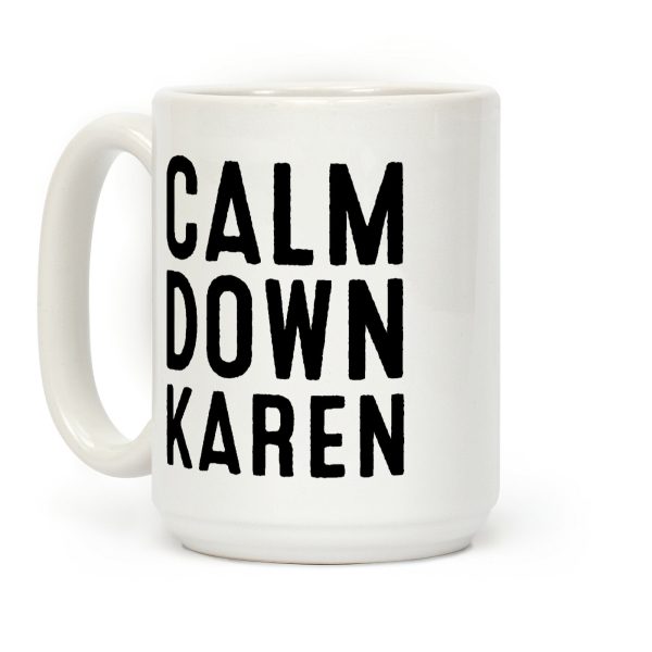 Calm Down Karen Coffee Mug Calm Down Karen Coffee Mug