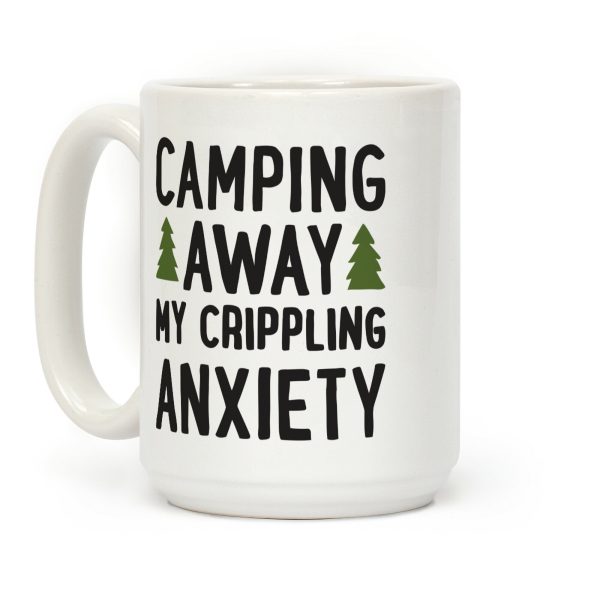 Camping Away My Crippling Anxiety Coffee Mug Camping Away My Crippling Anxiety Coffee Mug