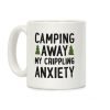 Camping Away My Crippling Anxiety Coffee Mug Camping Away My Crippling Anxiety Coffee Mug