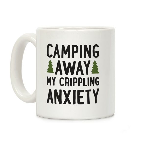 Camping Away My Crippling Anxiety Coffee Mug Camping Away My Crippling Anxiety Coffee Mug