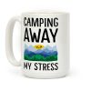 Camping Away My Stress Coffee Mug Camping Away My Stress Coffee Mug