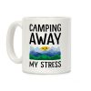 Camping Away My Stress Coffee Mug Camping Away My Stress Coffee Mug