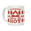 Camping Gets Me Hot Coffee Mug Camping Gets Me Hot Coffee Mug