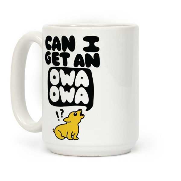Can I Get An Owa Owa!? Coffee Mug Can I Get An Owa Owa!? Coffee Mug