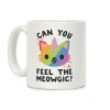 Can You Feel The Meowgic Coffee Mug Can You Feel The Meowgic Coffee Mug
