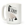 Canadian Goose Sorry Coffee Mug Canadian Goose Sorry Coffee Mug