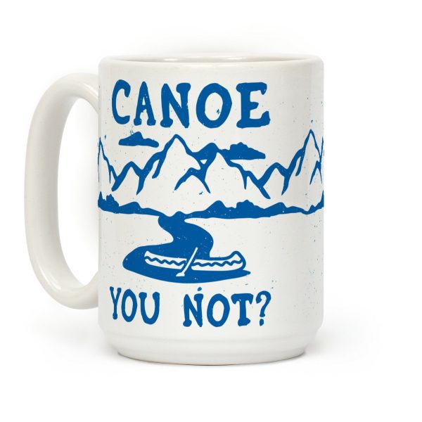 Canoe You Not Coffee Mug Canoe You Not Coffee Mug
