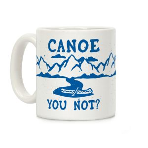 Canoe You Not Coffee Mug