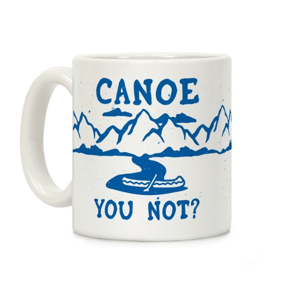 Canoe You Not Coffee Mug Canoe You Not Coffee Mug