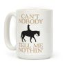 Can't Nobody Tell Me Nothin' Cowboy Coffee Mug
