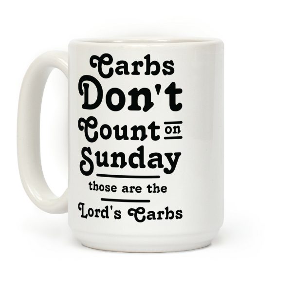 Carbs Don't Count on Sunday Those are the Lords Carbs Coffee Mug Carbs Don't Count on Sunday Those are the Lords Carbs Coffee Mug